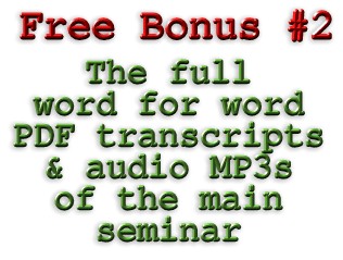 The full word for word PDF transcripts and MP3 audios of the main seminar!