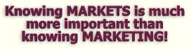 Knowing a MARKET is much more important than knowing MARKETING