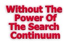 Without the power of the search continuum
